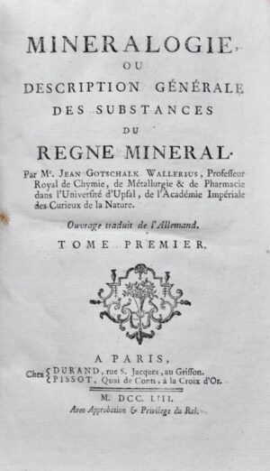 WALLERIUS (Jean Gottschalk). Minéralogie, ou Description générale des substances du Règne Minéral.