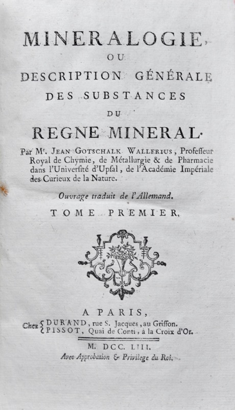WALLERIUS (Jean Gottschalk). Minéralogie, ou Description générale des substances du Règne Minéral.