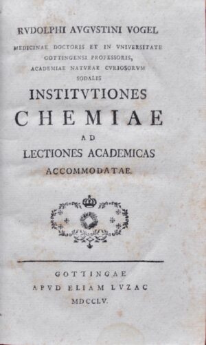 VOGEL (Rudolph Augustin). Institutiones Chemiae ad Lectiones Academicas Accommodatae.