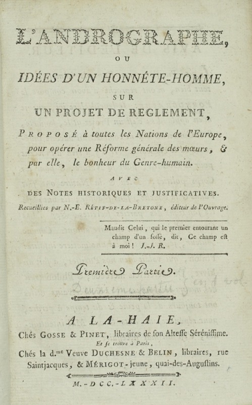 RESTIF DE LA BRETONNE (Nicolas-Edme). L'Andrographe, ou Idées d'un Honnête-Homme, sur un Projet de Règlement, proposé à toutes les Nations de l'Europe, pour opérer une Réforme générale des moeurs, et par elle, le bonheur du Genre-humain. Avec des Notes Historiques et Justificatives. Recueillies par N.-E. Rétif-De-La-Bretone, éditeur de l'Ouvrage.