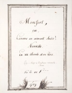 FAVIÈRES (Edmond de). [Manuscrit]. Monfort, ou Comme on aimait jadis ! Nouvelle en XII chants et en vers. Epig… "Major e longinqus reverentio" Horace Par Ed… de F*** 1789.