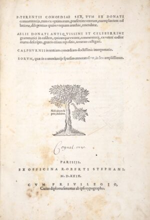 TERENCE. Comoediae sex, tum ex Donati commentariis, tum ex optimorum, praesertim veterum, exemplarium collatione diligentius quam unquam antehac emendatae. Aelii Donati Antiquissimi et Celeberrimi  in easdem quicunque extant commentarii, ex veteri codice manu descripto, graecis etiam repositis, accurate castigati. Calphurnii in tertiam comoediam doctissima interpretatio. Eorum quae in commentariis sparsim annotata sunt index amplissimus.