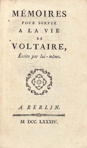 VOLTAIRE (François-Marie Arouet de). Mémoires pour servir à la vie de M. de Voltaire, écrits par lui-même.