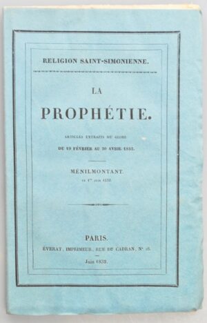 Religion saint-simonienne. La Prophétie. Articles extraits du Globe. Du 19 février au 20 avril 1832. - Ménilmontant. Le 1er juin 1832.