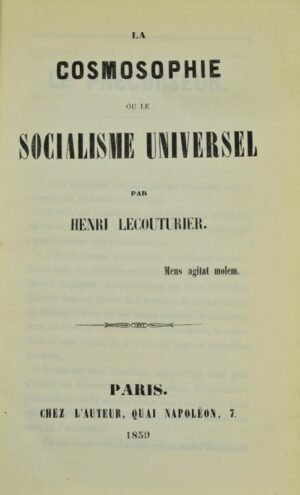 LECOUTURIER (Henri). La Cosmosophie ou le Socialisme Universel.