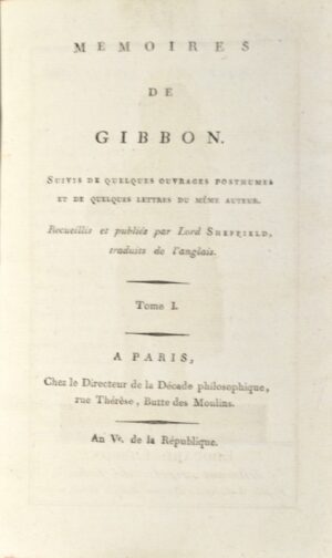 GIBBON (Edward). Mémoires. Suivis de quelques ouvrages posthumes et de quelques lettres du même auteur. Recueillis et publiés par Lord Sheffield, traduits de l'anglais.