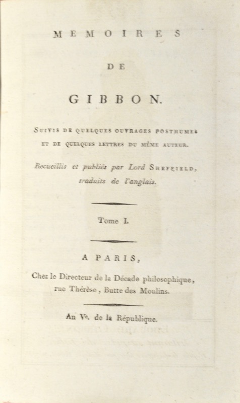 GIBBON (Edward). Mémoires. Suivis de quelques ouvrages posthumes et de quelques lettres du même auteur. Recueillis et publiés par Lord Sheffield, traduits de l'anglais.
