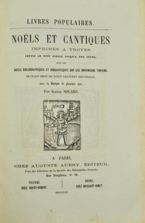 SOCARD (Alexis). Livres Liturgiques du Diocèse de Troyes imprimés au Quinzième & au Seizième siècle. Ouvrage orné de 86 gravures originales. Paris, Aubry, 1863. In-8 de (8)-80 pp. Livres Populaires imprimés à Troyes de 1600 à 1800. Hagiographie, - Ascétisme. Ouvrage orné de 120 gravures tirées avec les bois originaux. Paris, Aubry, 1864. In-8 de (4)-IV-176 pp. Livres populaires. Noëls et Cantiques imprimés à Troyes depuis le XVIIe siècle jusqu'à nos jours, avec des notes bibliographiques et biographiques sur les imprimeurs troyens, ouvrage orné de vingt gravures originales, avec la musique de plusieurs airs. Paris, Aubry, 1865.