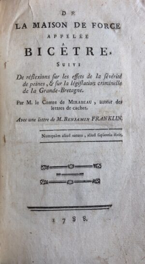 MIRABEAU (Honoré Gabriel Riquetti, comte de). De la Maison de Force appelée Bicêtre ; Suivies de Réflexions sur les effets de la sévérité des Peines, & sur la Législation criminelle de la Grande-Bretagne. Imité de l'anglais. Avec une Lettre de M. Benjamin Franklin.