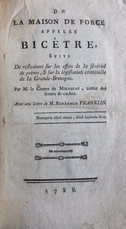 MIRABEAU (Honoré Gabriel Riquetti, comte de). De la Maison de Force appelée Bicêtre ; Suivies de Réflexions sur les effets de la sévérité des Peines, & sur la Législation criminelle de la Grande-Bretagne. Imité de l'anglais. Avec une Lettre de M. Benjamin Franklin.