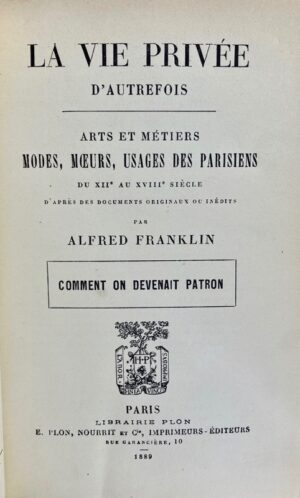 FRANKLIN (Alfred). Comment on devenait patron.