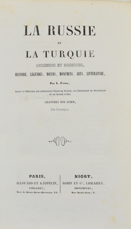FAVRE (Léopold). La Russie et la Turquie anciennes et modernes, histoire, légendes, moeurs, monumens, arts, littérature.