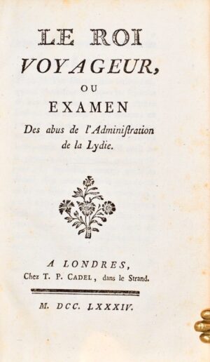 PERREAU (Jean-André). Le Roi voyageur, ou Examen des abus de l'Administration de la Lydie.