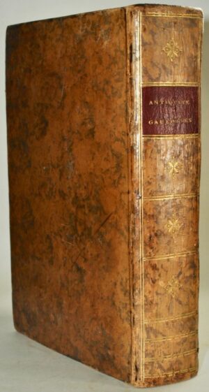 FAUCHET (Claude). Les Antiquitez et Histoires gauloises et françoises. Contenant l'origine des choses advenues en Gaule et ses Annales de France, depuis l'an du monde MMM. CCC. L. iusques à l'an IX.C.LXXXVII de Iesus Christ. Tant pour le fait Ecclesiasticq que Politicq. Recueillies par M. le President Fauchet. Edition derniere, Reveuë, corrigée & augmentée en plusieurs endroits. Avec deux Traitez des Origines des Dignitez & Magistrats de France, chevaliers, Armoiries & Héraux. Ensemble de l'Ordonnance, Armes, & Instruments desquels les François ont anciennement usé en leurs guerres.