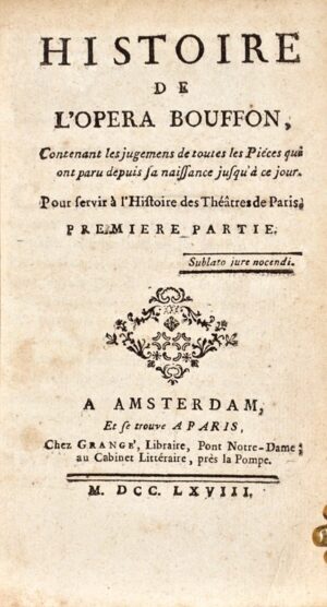 CONTANT D'ORVILLE (André-Guillaume). Histoire de l'Opera Bouffon, Contenant les Jugemens de toutes les Piéces qui ont paru depuis sa naissance jusqu'à ce jour. Pour servir à l'Histoire des Théâtres de Paris.
