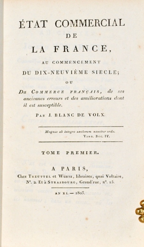 BLANC DE VOLX (Jean). État commercial de la France au commencement du dix-neuvième siècle, ou Du commerce français, de ses anciennes erreurs et des améliorations dont il est susceptible.