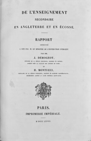 DEMOGEOT (Jacques) & MONTUCCI (Henry). De l'Enseignement secondaire en Angleterre et en Ecosse, Rapport Adressé à son Exc. M. Le Ministre de l'Instruction Publique.
