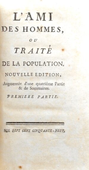 MIRABEAU (Victor Riquetti, marquis de) & QUESNAY (François). L'Ami des Hommes ou Traité de la population.