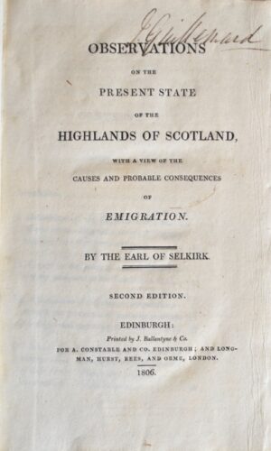 SELKIRK (Thomas Douglas, Earl of). Observations on the present state of the Highlands of Scotland, with a view of the causes and probable consequences of emigration. Second edition.