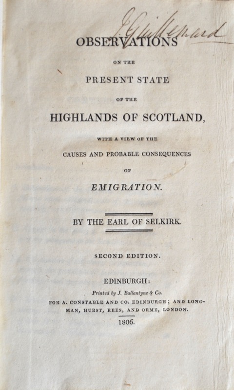 SELKIRK (Thomas Douglas, Earl of). Observations on the present state of the Highlands of Scotland, with a view of the causes and probable consequences of emigration. Second edition.