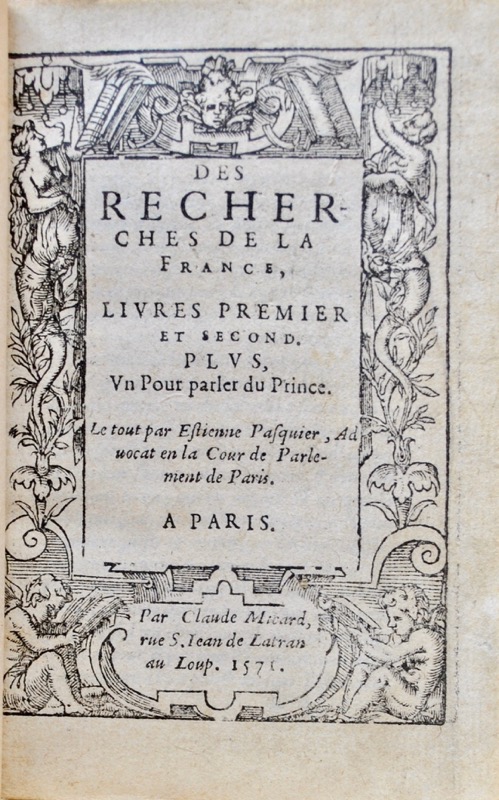 PASQUIER (Etienne). Des Recherches de la France, Livres premier et second. Plus un Pour parler du Prince. Le tout par Estienne Pasquier, Advocat en la Cour de Parlement de Paris. – Image 2