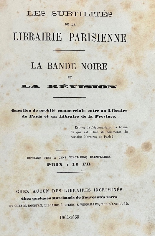 ROUSTAN (Fortuné). Les Subtilités de la Librairie Parisienne. La Bande Noire et la Révision. Question de probité commerciale entre un Libraire de Paris et un Libraire de la Province.