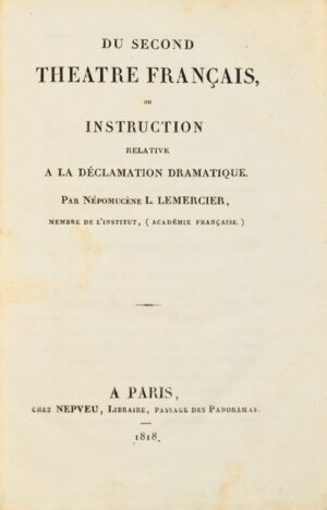 LEMERCIER (Népomucène Louis). Du Second théâtre français, ou Instruction relative à la déclamation dramatique.