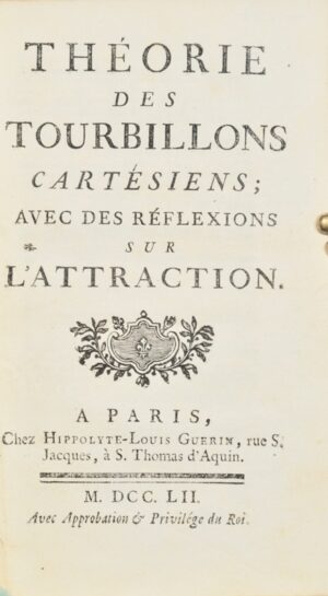 [FONTENELLE (Bernard Le Bovier de)]. Théorie des tourbillons cartésiens - Bonnefoi Livres Anciens