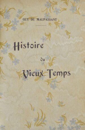 MAUPASSANT (Guy de). Histoire du vieux temps. Scène en vers.‎