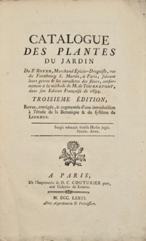 ROYER. Catalogue des plantes du jardin du Sr Royer, Marchand Épicier-Droguiste, rue du Fauxbourg S. Martin, à Paris, suivant leurs genres et les caractères des fleurs, conformément à la méthode de M. de Tournefort, dans son édition française de 1694.