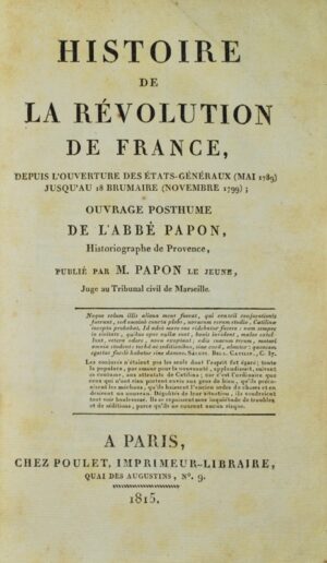 PAPON (Jean-Pierre). Histoire de la Révolution de France depuis l'ouverture des États généraux (mai 1789) jusqu'au 18 brumaire (novembre 1799).