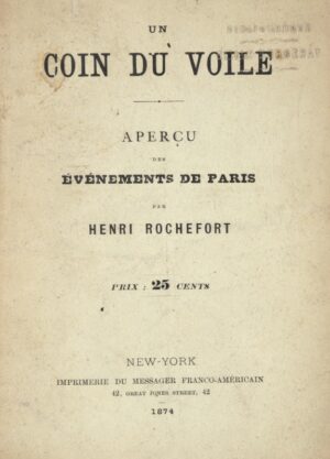ROCHEFORT (Henri). Un Coin du voile. Aperçu des événements de Paris. Par Henri... - Bonnefoi Livres Anciens