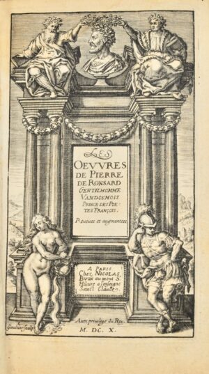RONSARD (Pierre de). Les Oeuvres de Pierre de Ronsard gentilhomme vandosmois Prince des poetes françois, reueues et augmentees.