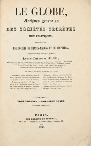 Le Globe, Archives générales des Sociétés secrètes non politiques, publiées par... - Bonnefoi Livres Anciens