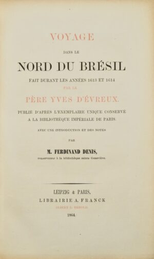 YVES D&rsquo;ÉVREUX. Voyage dans le Nord du Brésil, fait durant les années 1613... - Bonnefoi Livres Anciens