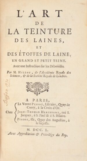 HELLOT (Jean). L'Art de la teinture des laines et des étoffes de laine en grand et petit teint. Avec une instruction sur les déboüillis.