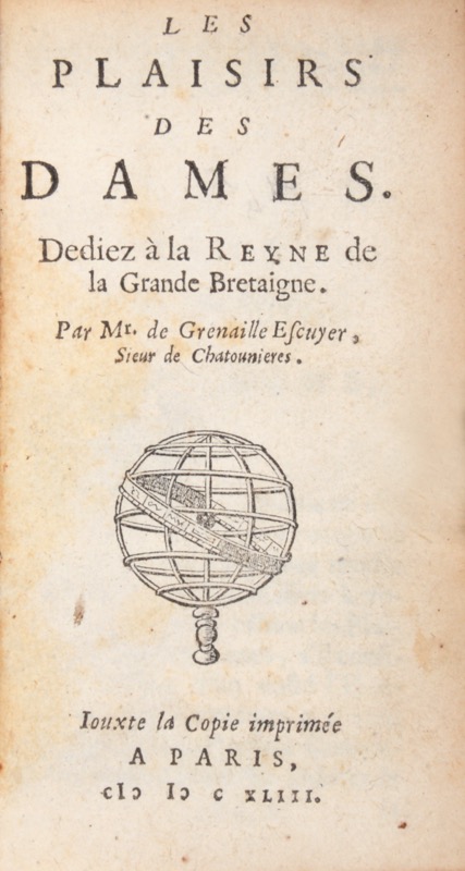 GRENAILLE (François de). Les Plaisirs des Dames. Dediez à la Reyne de la Grande Bretaigne.