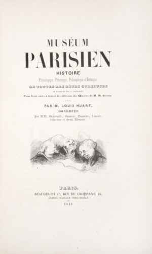 HUART (Louis). Muséum parisien. Histoire physiologique, pittoresque, philosophique et grotesque de toutes les bêtes curieuses de Paris et de la banlieue.