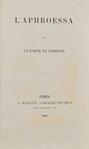 GOBINEAU (Joseph Arthur, comte de). L'Aphroessa.