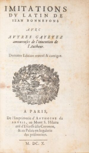 [DURANT DE LA BERGERIE (Gilles)], Bonnefons (Jean) . Imitations du latin de Jean Bonnefons avec Autres Gayetez amoureuses de l'invention de l'autheur. Dernière édition revue et corrigée.