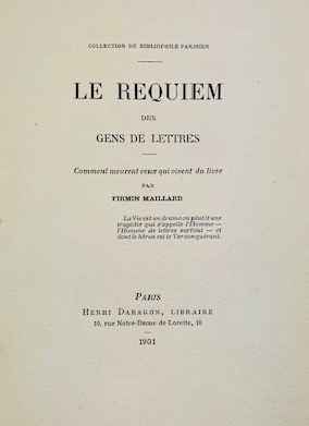 MAILLARD (Firmin). Le Requiem des gens de lettres. Comment meurent ceux qui... - Bonnefoi Livres Anciens