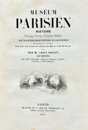 HUART (Louis). Muséum parisien. Histoire physiologique, pittoresque, philosophique et grotesque de toutes les bêtes curieuses de Paris et de la banlieue.