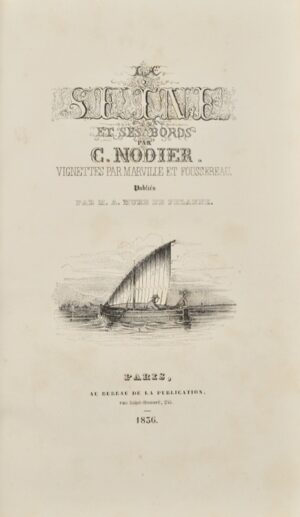 NODIER (Charles). La Seine et ses Bords. Vignettes par Marville et Foussereau. Publiés par M. A. Mure de Pelanne.