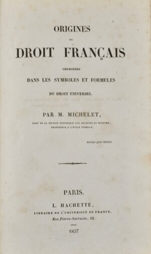 MICHELET (Jules). Origines du droit français - Bonnefoi Livres Anciens
