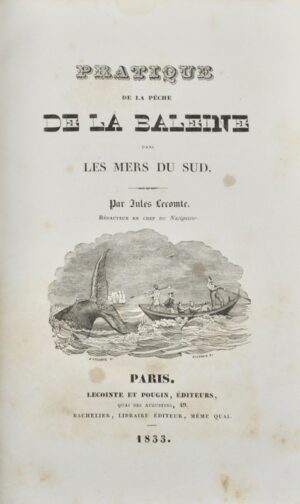 LECOMTE (Jules). Pratique de la pêche de la baleine dans les Mers du sud. - Bonnefoi Livres Anciens
