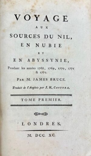 BRUCE (James). Voyage aux sources du Nil, en Nubie et en Abyssinie, pendant les années 1768, 1769, 1770, 1771 et 1772.