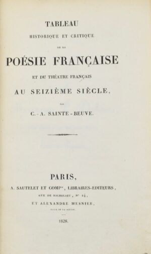 SAINTE-BEUVE (Charles-Augustin de). Tableau historique et critique de la poésie française et du théâtre français au seizième siècle.