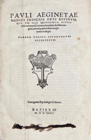 PAUL D'ÉGINE. Pauli Aeginetae Medici insignis opus divinum, quo vir ille vastissimum totius artis oceanum, Laconica brevitate, sensibus argutis, merisque aphorismis in epitonem redegit. Albano Torino Vitodurensi interprete. Basilae, Andreas Cratander et Johannes Bebel, 1532. In-4 de (24)-513-(3) pp. (pâles mouillures au cahier h et marginale sur les feuillets liminaires). CELSE. Celsi De Medicina libri octo.