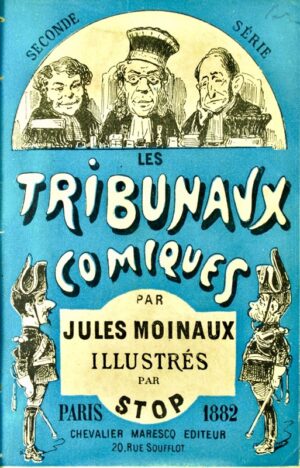 MOINEAUX (Jules). Les Tribunaux comiques.
