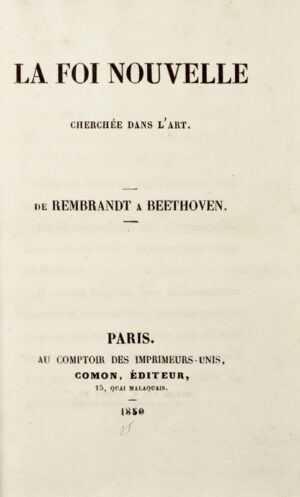 Dumesnil (Alfred). La Foi nouvelle cherchée dans l&rsquo;art. De Rembrandt à... - Bonnefoi Livres Anciens